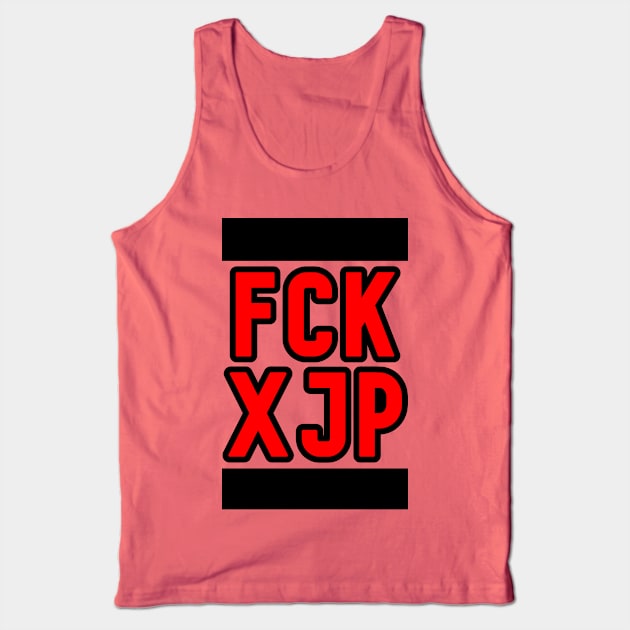 FCK XJP Tank Top by G4M3RS